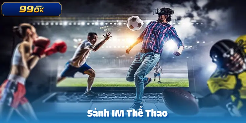 Sảnh IM Thể Thao – Sân Chơi Cá Cược Uy Tín Hàng Đầu 10 sanh-im-the-thao