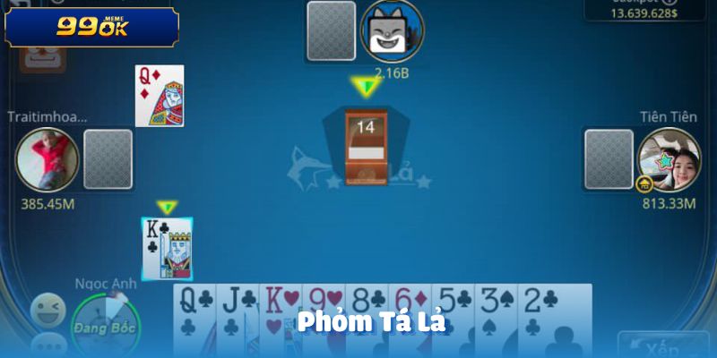 Phỏm Tá Lả tại 99OK – Sân chơi lý tưởng hấp dẫn hàng đầu 1 Phỏm Tá Lả