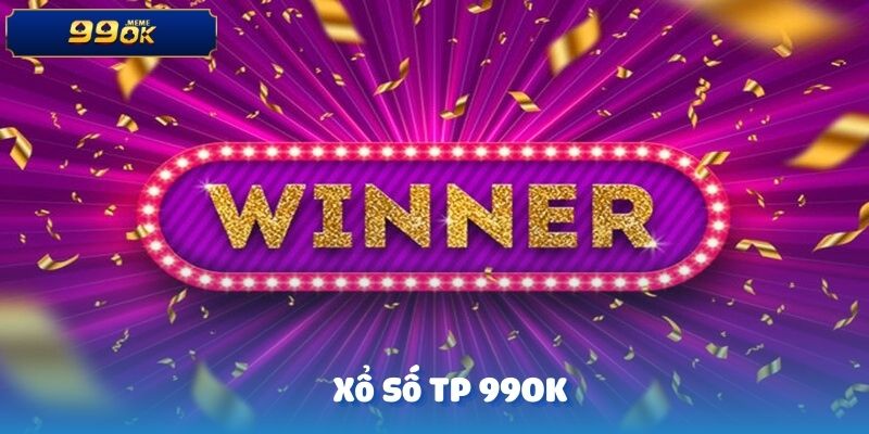 Xổ Số TP - Sảnh Cược Xổ Số Đắt Khách Nhất Tại 99OK 2 anh dai dien 3