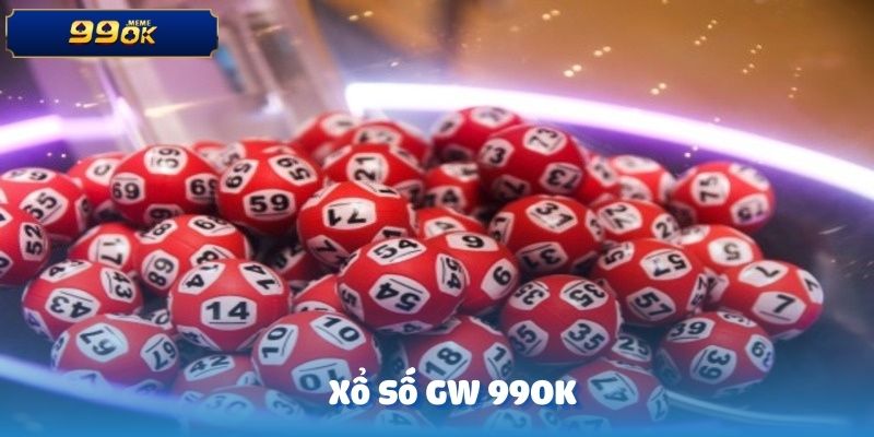 Xổ Số GW - Khám Phá Sảnh Cược Xổ Số Hot Nhất Tại Cổng 99OK 1 anh dai dien 4