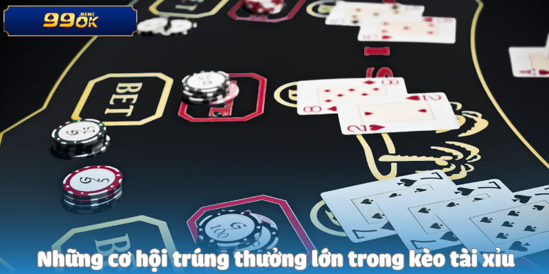 Nickname Lucky999 - Hốt Ngay 350 Triệu Từ Kèo Tài Xỉu 3 Những cơ hội trúng thưởng lớn trong kèo tài xỉu