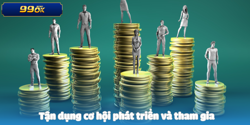 Tuyển Dụng Nhân Viên Content Leader 99OK 3 Tận dụng cơ hội phát triển và tham gia