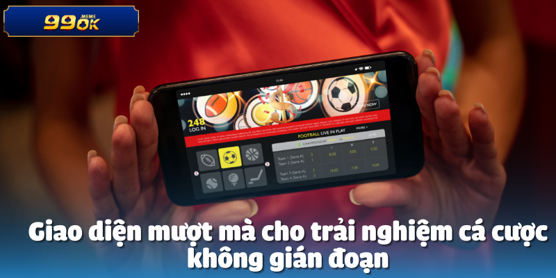 Những Nhà Cái CEO 99oK Đánh Giá Cao Nhất 4 Giao diện mượt mà cho trải nghiệm cá cược không gián đoạn