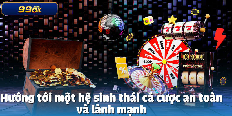 CEO 99OK Và Quan Điểm Đạo Đức 4 Hướng tới một hệ sinh thái cá cược an toàn và lành mạnh