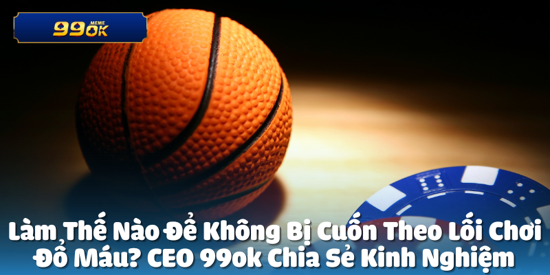 Thế Nào Không Bị Cuốn Theo Lối Chơi Đổ Máu?