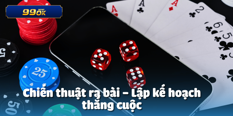 Chị Hà Càn Quét 420 Triệu Từ Tiến Lên Miền Nam 3 Chiến thuật ra bài – Lập kế hoạch thắng cuộc