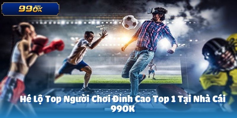 Hé Lộ Top Người Chơi Đỉnh Cao Top 1 Tại Nhà Cái 99OK 1 anh dai dien 7
