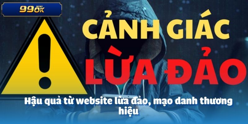 Bài Viết Cảnh Giác Các Website Lừa Đảo, Mạo Danh Thương Hiệu 3 Hậu quả từ website lừa đảo, mạo danh thương hiệu