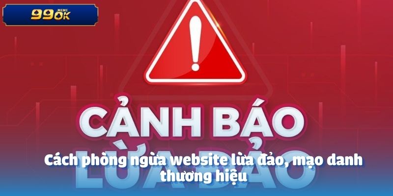 Bài Viết Cảnh Giác Các Website Lừa Đảo, Mạo Danh Thương Hiệu 4 Cách phòng ngừa website lừa đảo, mạo danh thương hiệu