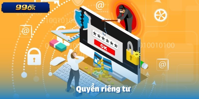 Quyền Riêng Tư – Cam Kết Bảo Mật Dữ Liệu Người Chơi Tuyệt Đối 1 quyền riêng tư