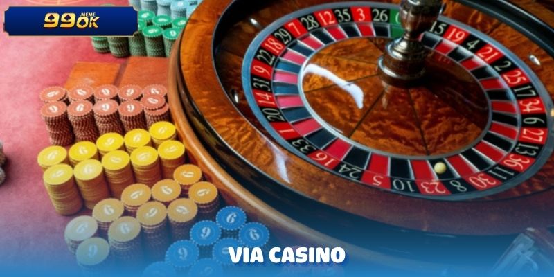 VIA CASINO 99OK – Nơi Cá Cược Sòng Bạc Tin Cậy và Chất Lượng 1 VIA CASINO